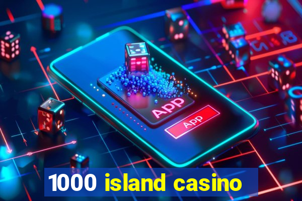 1000 island casino