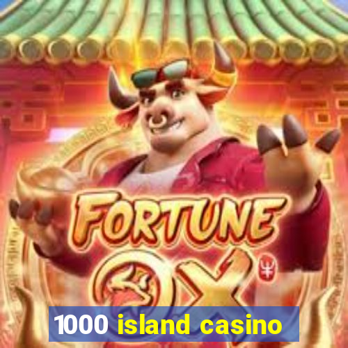 1000 island casino