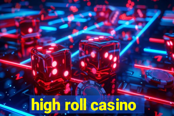 high roll casino