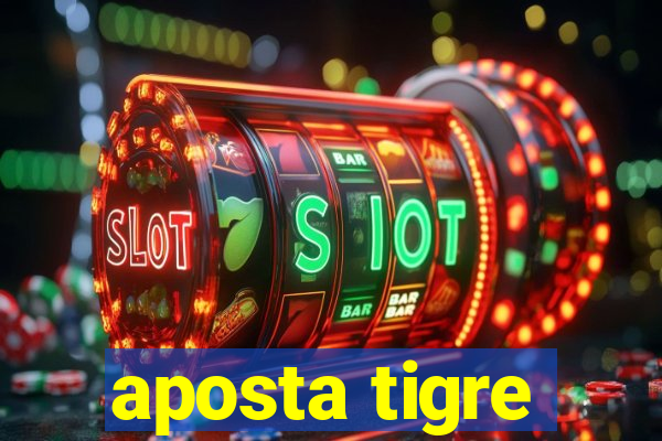 aposta tigre