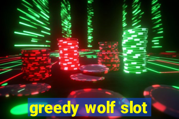 greedy wolf slot