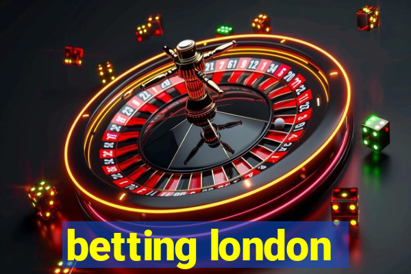 betting london