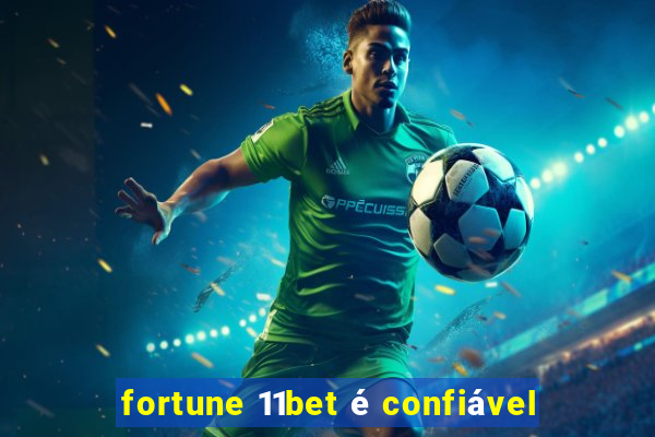 fortune 11bet é confiável