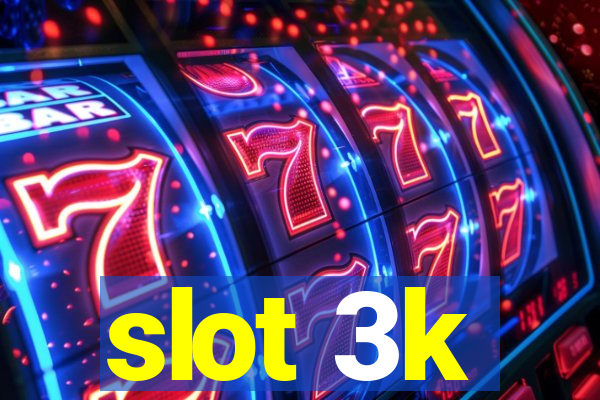 slot 3k