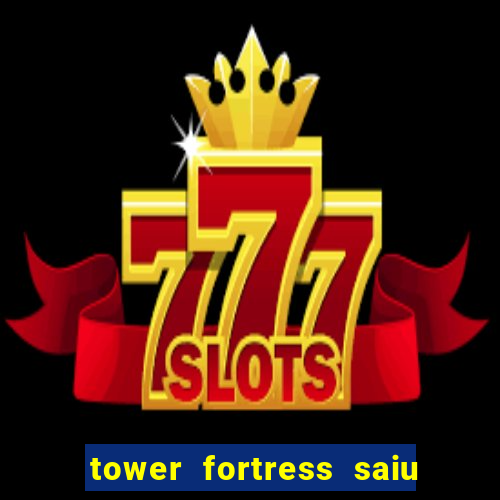 tower fortress saiu da play store