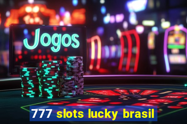 777 slots lucky brasil