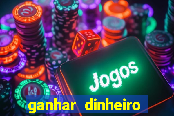 ganhar dinheiro jogando jogos