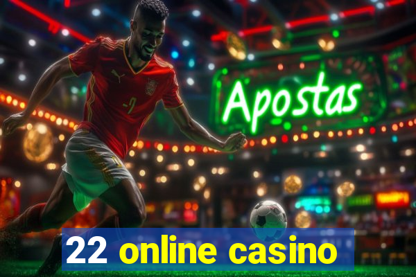 22 online casino