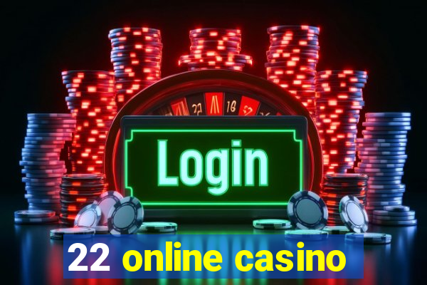 22 online casino