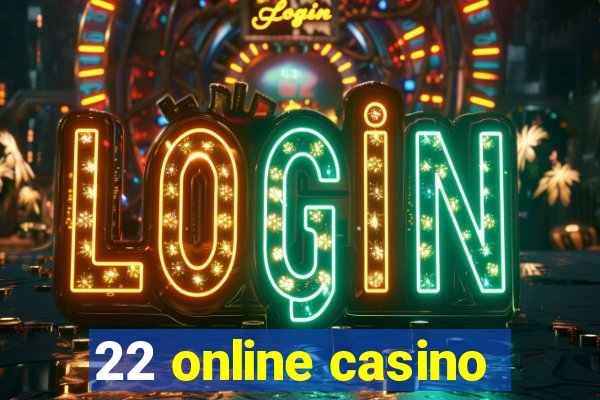 22 online casino