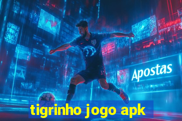 tigrinho jogo apk