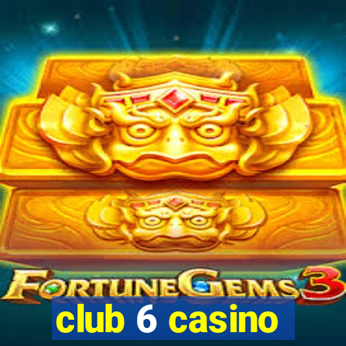 club 6 casino