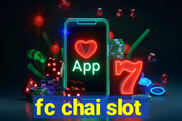 fc chai slot