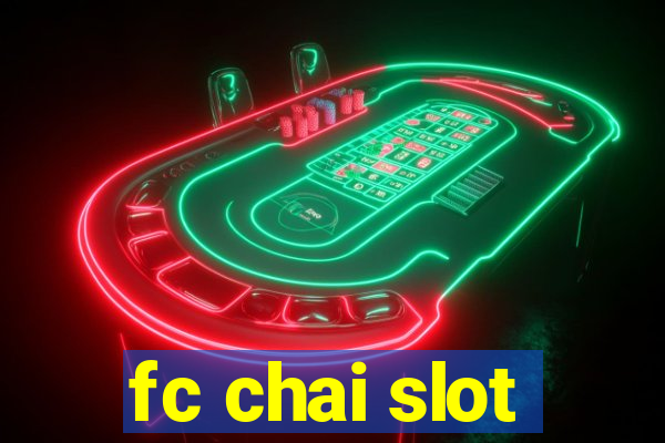 fc chai slot