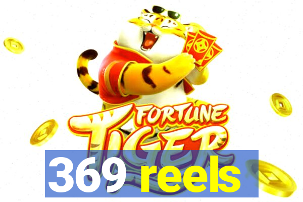 369 reels