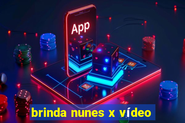 brinda nunes x vídeo