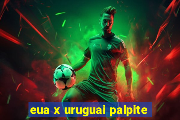 eua x uruguai palpite