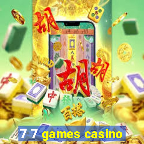 7 7 games casino