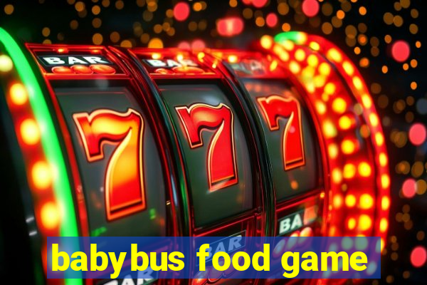 babybus food game