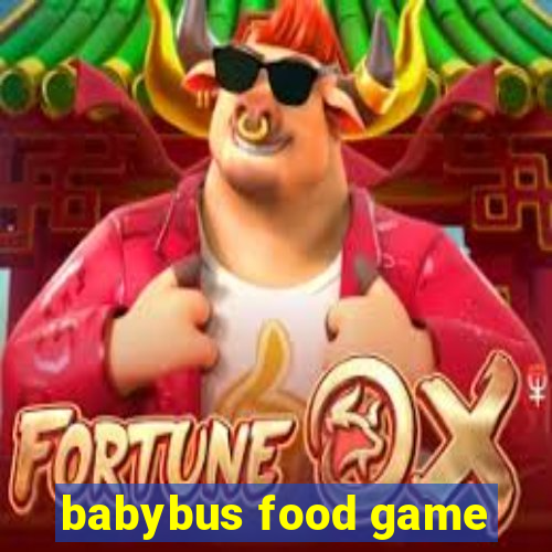 babybus food game