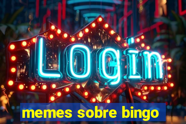 memes sobre bingo