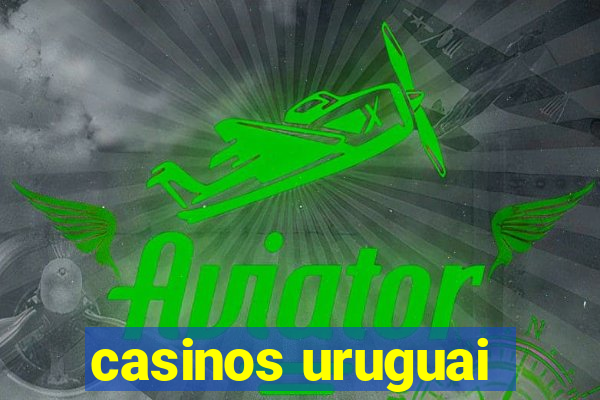 casinos uruguai