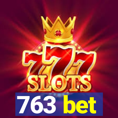 763 bet