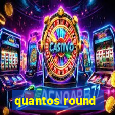 quantos round