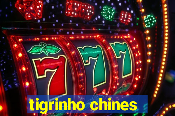 tigrinho chines