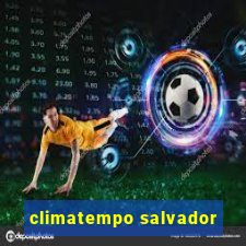 climatempo salvador