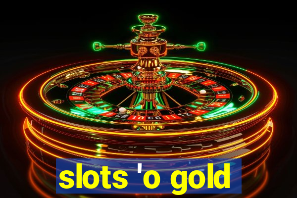 slots 'o gold