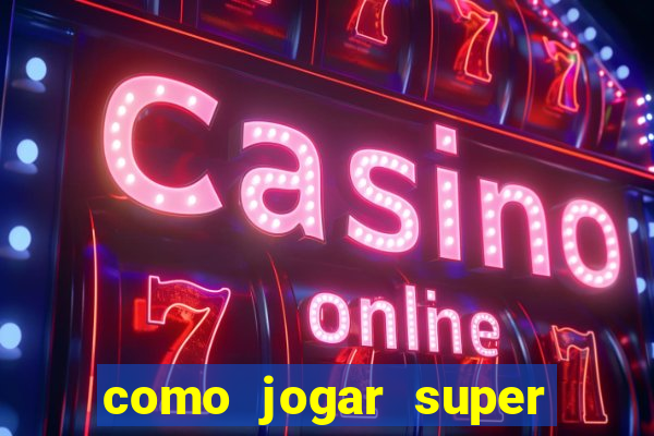 como jogar super mega ganho