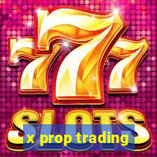 x prop trading