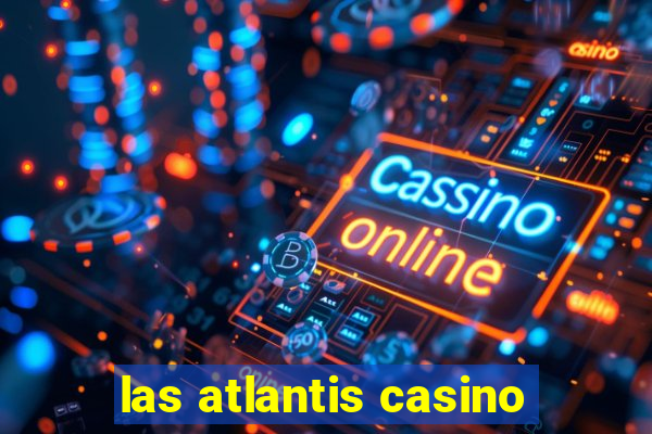 las atlantis casino