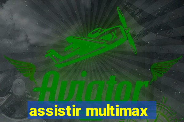 assistir multimax