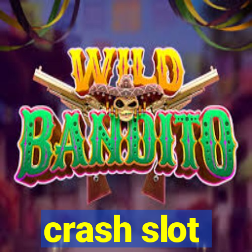 crash slot