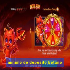 minimo de deposito betano