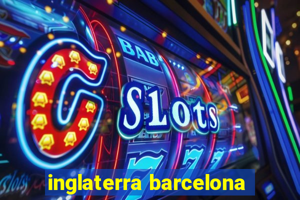 inglaterra barcelona