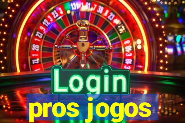 pros jogos