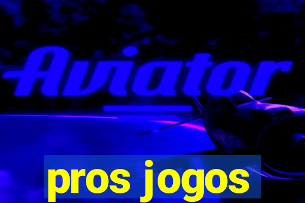 pros jogos