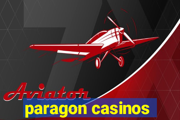 paragon casinos