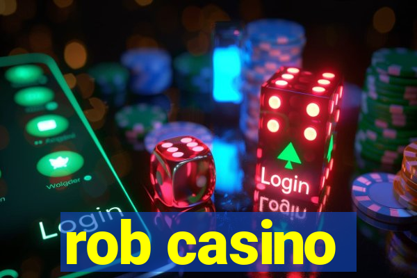 rob casino