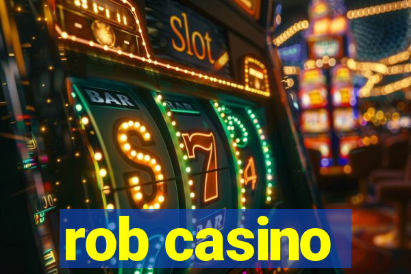 rob casino