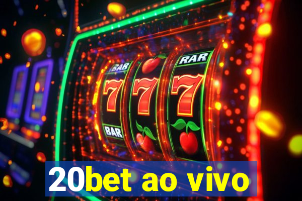 20bet ao vivo