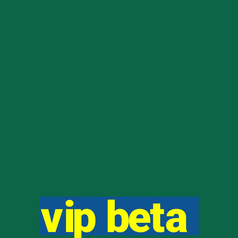 vip beta