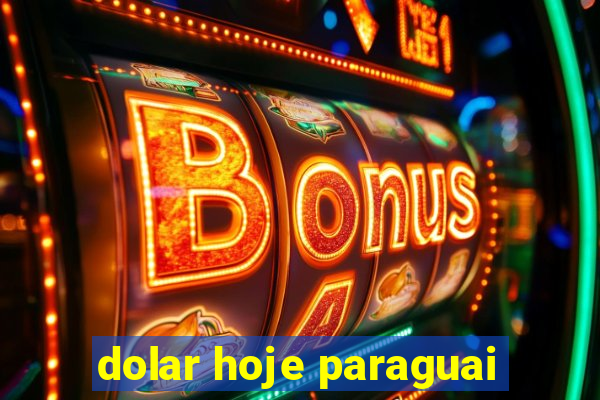 dolar hoje paraguai