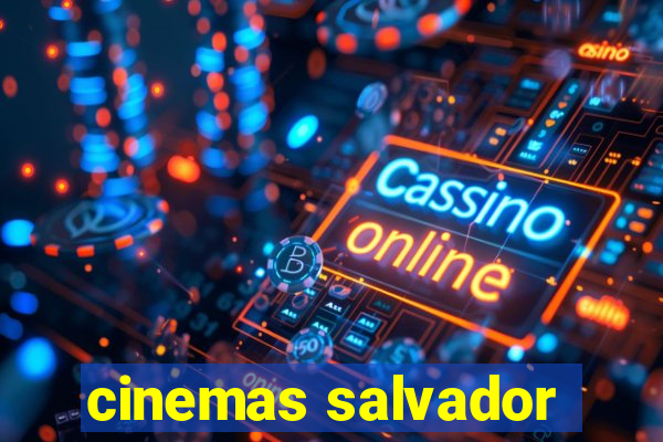 cinemas salvador