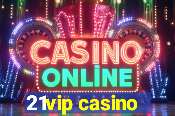 21vip casino