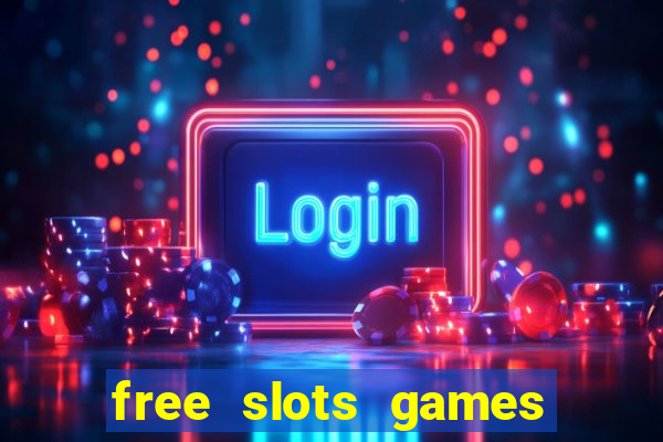 free slots games no downloads