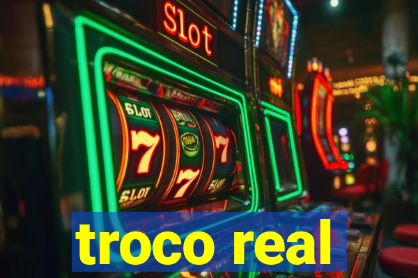 troco real